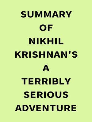 cover image of Summary of Nikhil Krishnan's a Terribly Serious Adventure